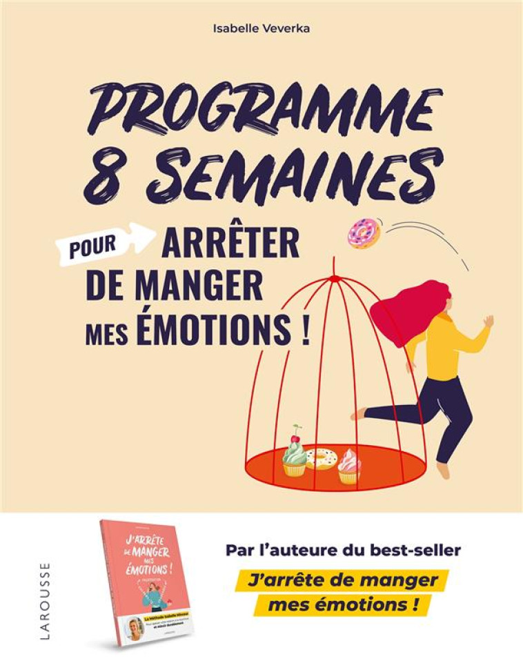 PROGRAMME 8 SEMAINES POUR ARRETER DE MANGER MES EMOTIONS ! - VEVERKA ISABELLE - LAROUSSE