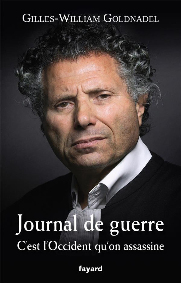 JOURNAL DE GUERRE  C-EST L-OCCIDENT QU-ON ASSASSINE - GOLDNADEL G-W. - FAYARD