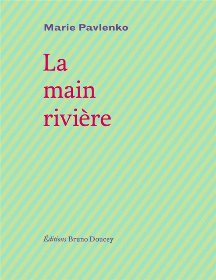 LA MAIN-RIVIERE - PAVLENKO MARIE - BRUNO DOUCEY