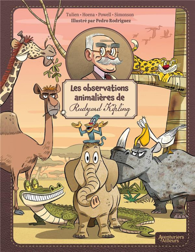 LES OBSERVATIONS ANIMALIERES DE RUDYARD KIPLING - LES OBSERVATIONS ANIMALIERES DE RUDYARD KIPLING - RODRIGUEZ PEDRO - AVENTURIERS AIL