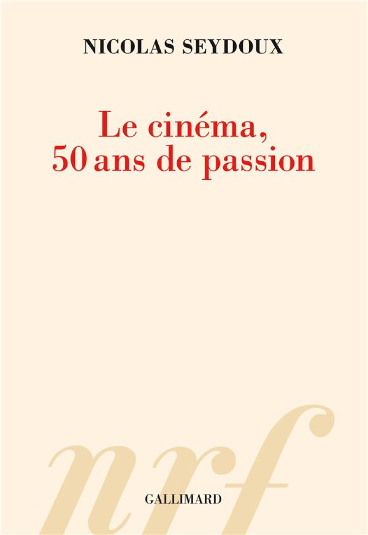 LE CINEMA 50 ANS DE PASSIONS - SEYDOUX NICOLAS - NC