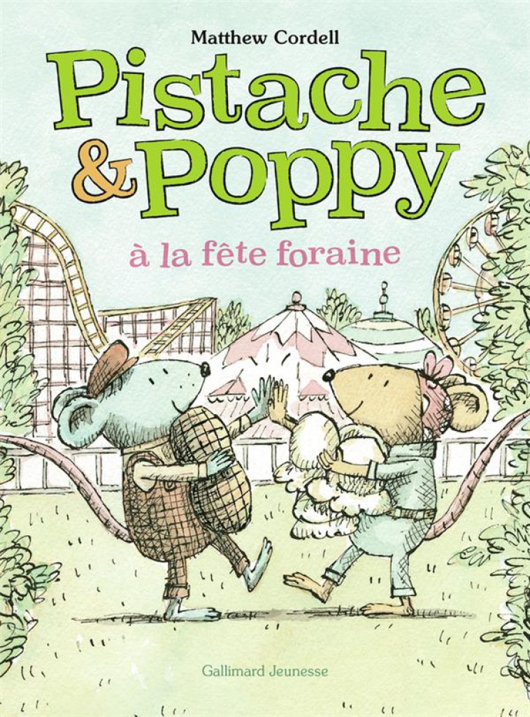 PISTACHE ET POPPY A LA FETE FORAINE - CORDELL MATTHEW - GALLIMARD