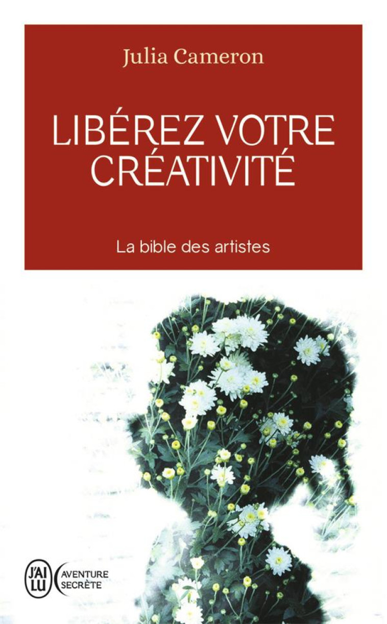 LIBEREZ VOTRE CREATIVITE - CAMERON JULIA - J'AI LU