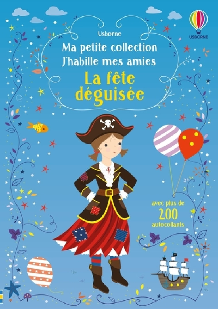 J-HABILLE MES AMIES - MA PETITE COLLECTION - LA FETE DEGUISEE - WATT/MACKAY - USBORNE