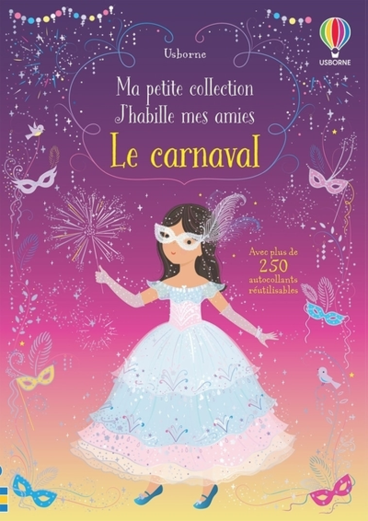 MA PETITE COLLECTION J-HABILLE MES AMIES - LE CARNAVAL - WATT/MACKAY - USBORNE