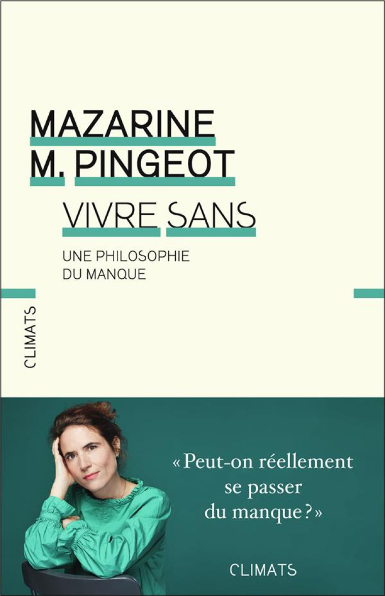 VIVRE SANS - UNE PHILOSOPHIE DU MANQUE - PINGEOT MAZARINE - FLAMMARION