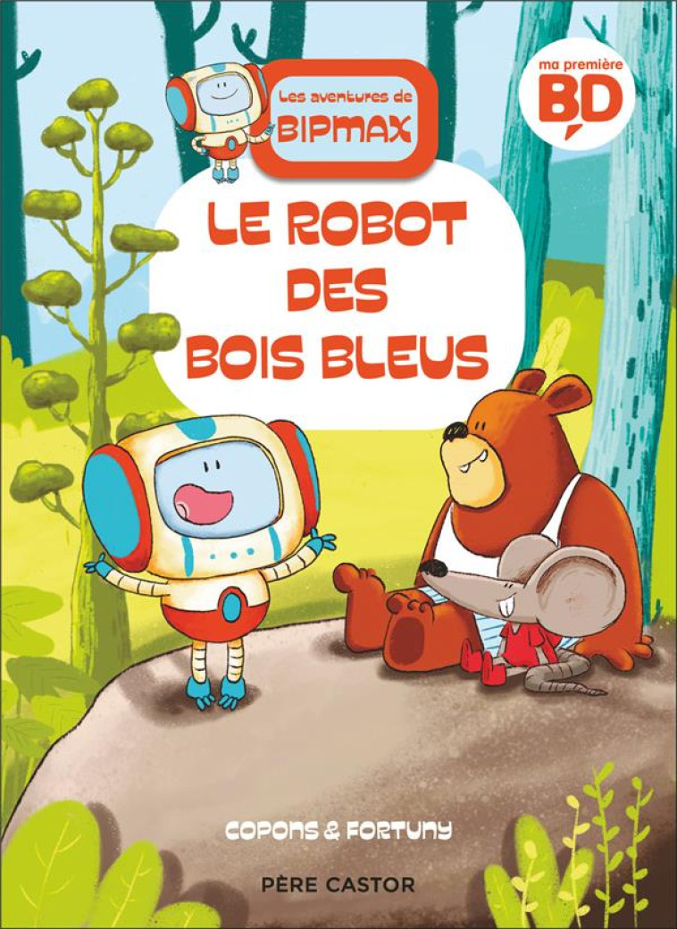 LES AVENTURES DE BIPMAX - LE ROBOT DES BOIS BLEUS - FORTUNY - FLAMMARION