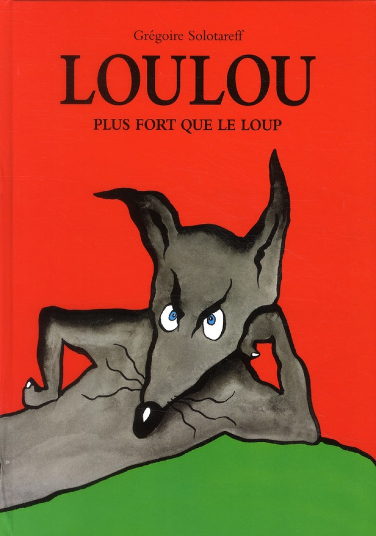 LOULOU PLUS FORT QUE LE LOUP - SOLOTAREFF GREGOIRE - EDL