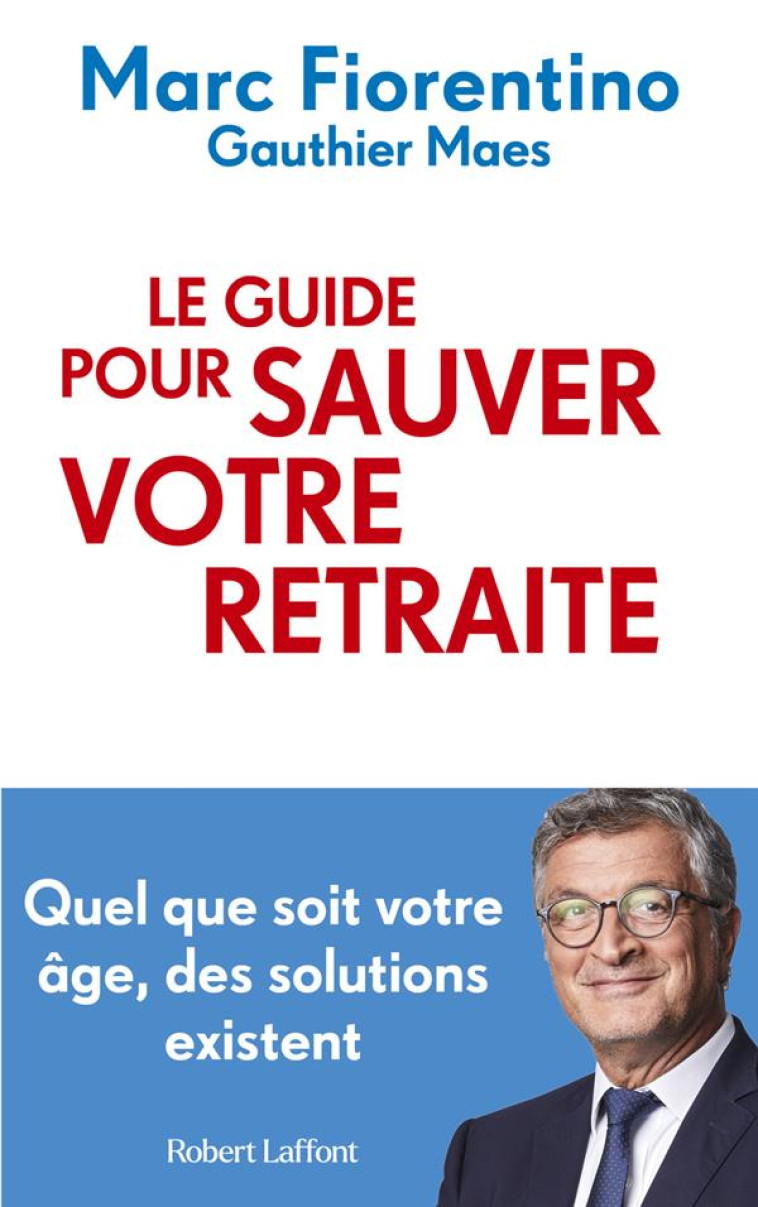 LE GUIDE POUR SAUVER VOTR RETRAITE - FIORENTINO/MAES - ROBERT LAFFONT