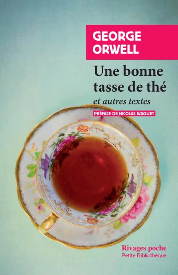 UNE BONNE TASSE DE THE - ET AUTRES TEXTES - ORWELL - Rivages