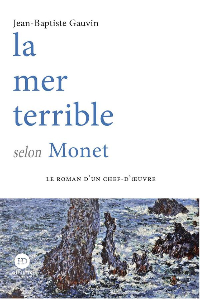 LA MER TERRIBLE SELON MONET - GAUVIN JEAN-BAPTISTE - HENRY DOUGIER