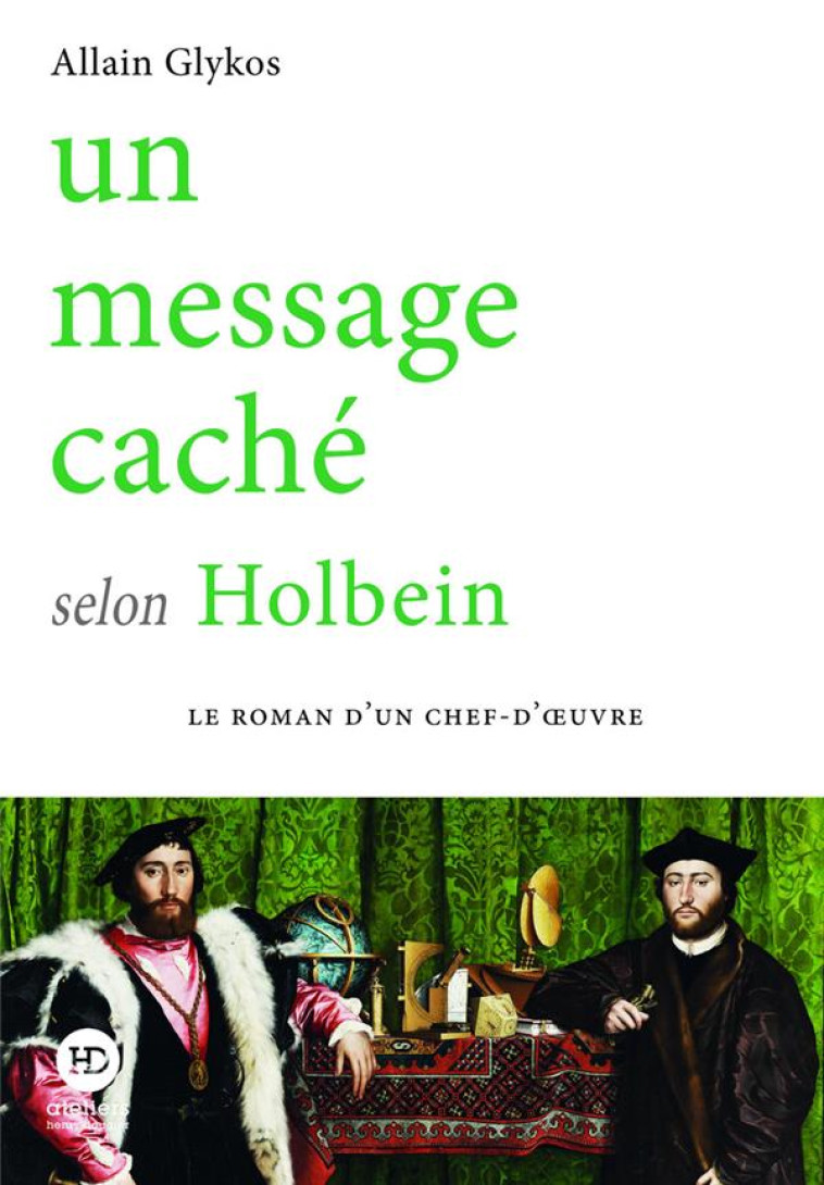 UN MESSAGE CACHE SELON HOLBEIN - GLYKOS ALLAIN - HENRY DOUGIER