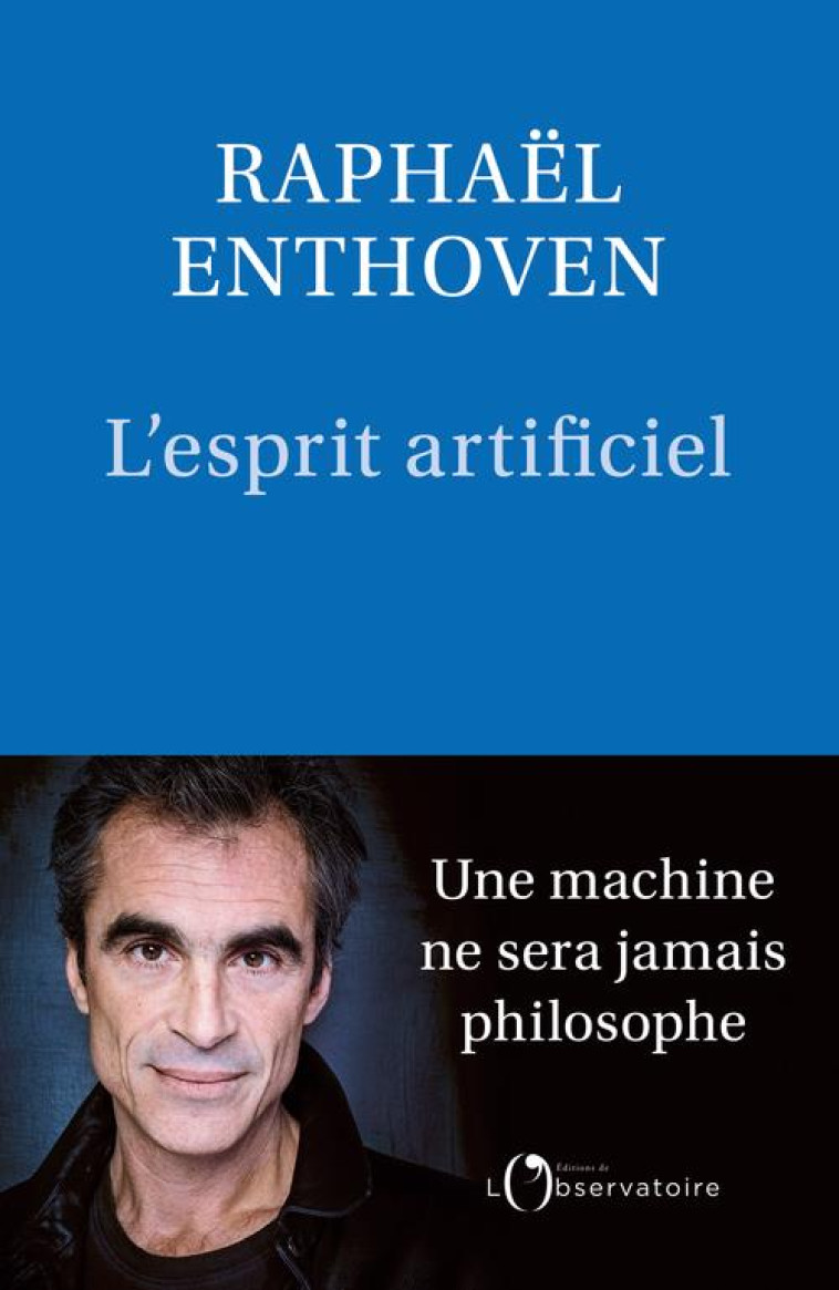 L-ESPRIT ARTIFICIEL - ENTHOVEN RAPHAEL - L'OBSERVATOIRE