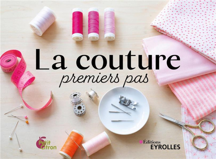 LA COUTURE, PREMIERS PAS - COLIGNON PERRINE - EYROLLES