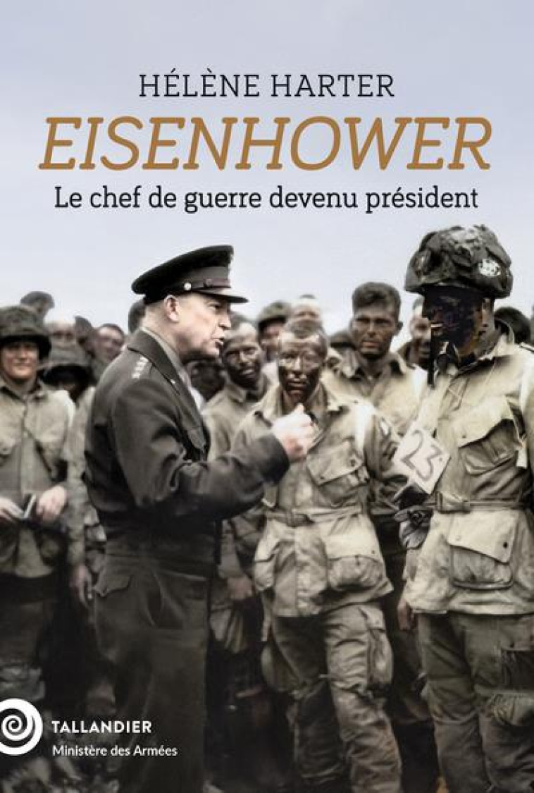 EISENHOWER - LE CHEF DE GUERRE DEVENU PRESIDENT - HARTER HELENE - TALLANDIER