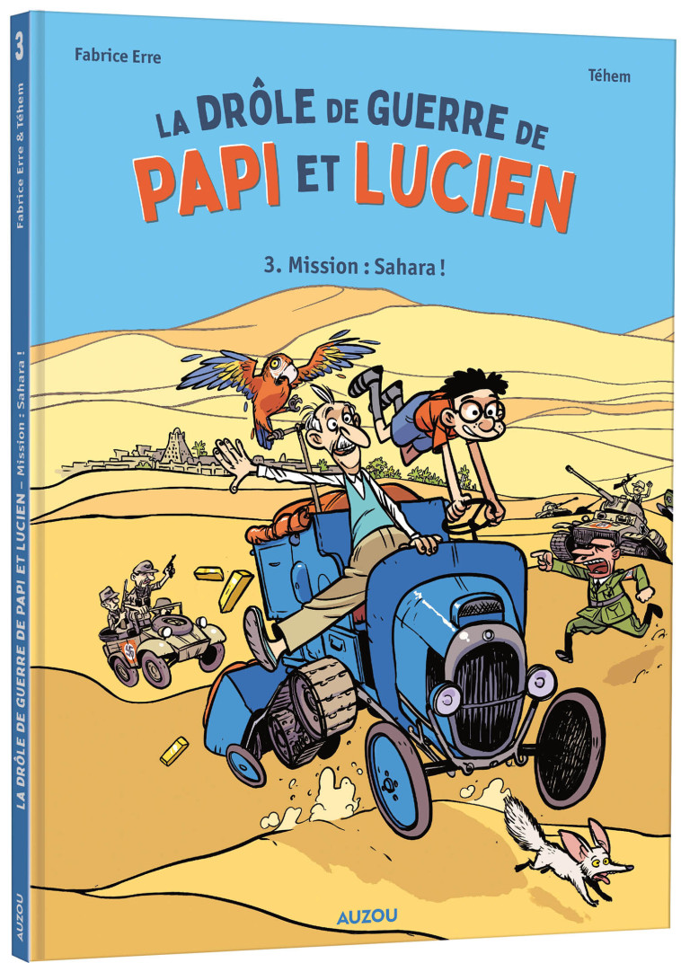 LA DRÔLE DE GUERRE DE PAPI ET LUCIEN - TOME 3 - MISSION : SAHARA ! - Tehem Tehem, Erre Fabrice - AUZOU