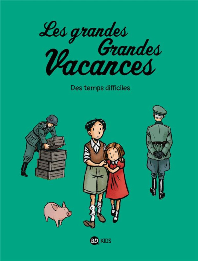 LES GRANDES GRANDES VACANCES T03 DES TEMPS DIFFICILES - BOULET/HEDELIN - BAYARD JEUNESSE