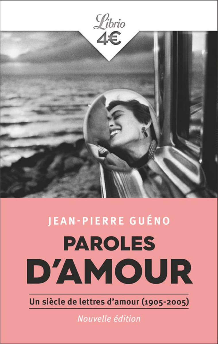 PAROLES D-AMOUR - UN SIECLE DE LETTRES D-AMOUR, 1905-2005 - GUENO JEAN-PIERRE - J'AI LU