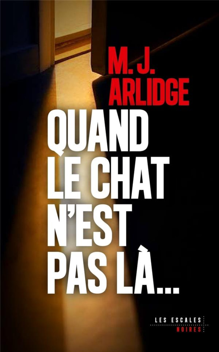 QUAND LE CHAT N-EST PAS LA... - ARLIDGE M. J. - LES ESCALES