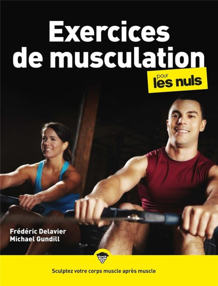 EXERCICES DE MUSCULATION POUR LES NULS, 2E ED - GUNDILL MICHAEL - FIRST