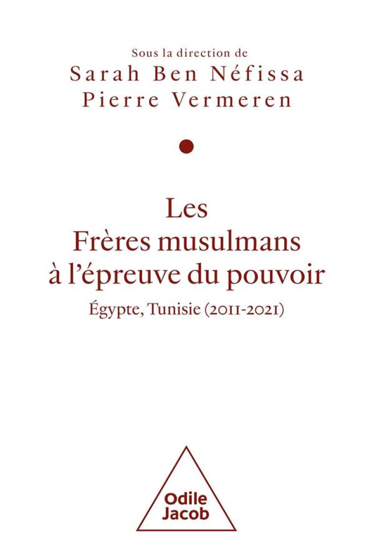 LES FRERES MUSULMANS A L-EPREUVE DU POUVOIR - BEN NEFISSA SARAH - JACOB