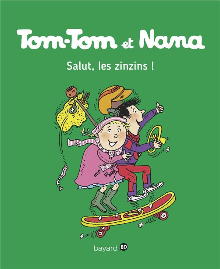 TOM TOM ET NANA T18 SALUT, LES ZINZINS ! NE - REBERG/COHEN/DESPRES - Bayard Jeunesse