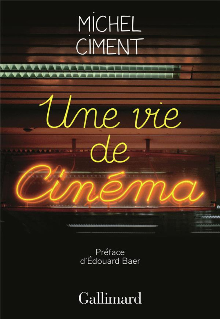 UNE VIE DE CINEMA - CIMENT/BAER - GALLIMARD