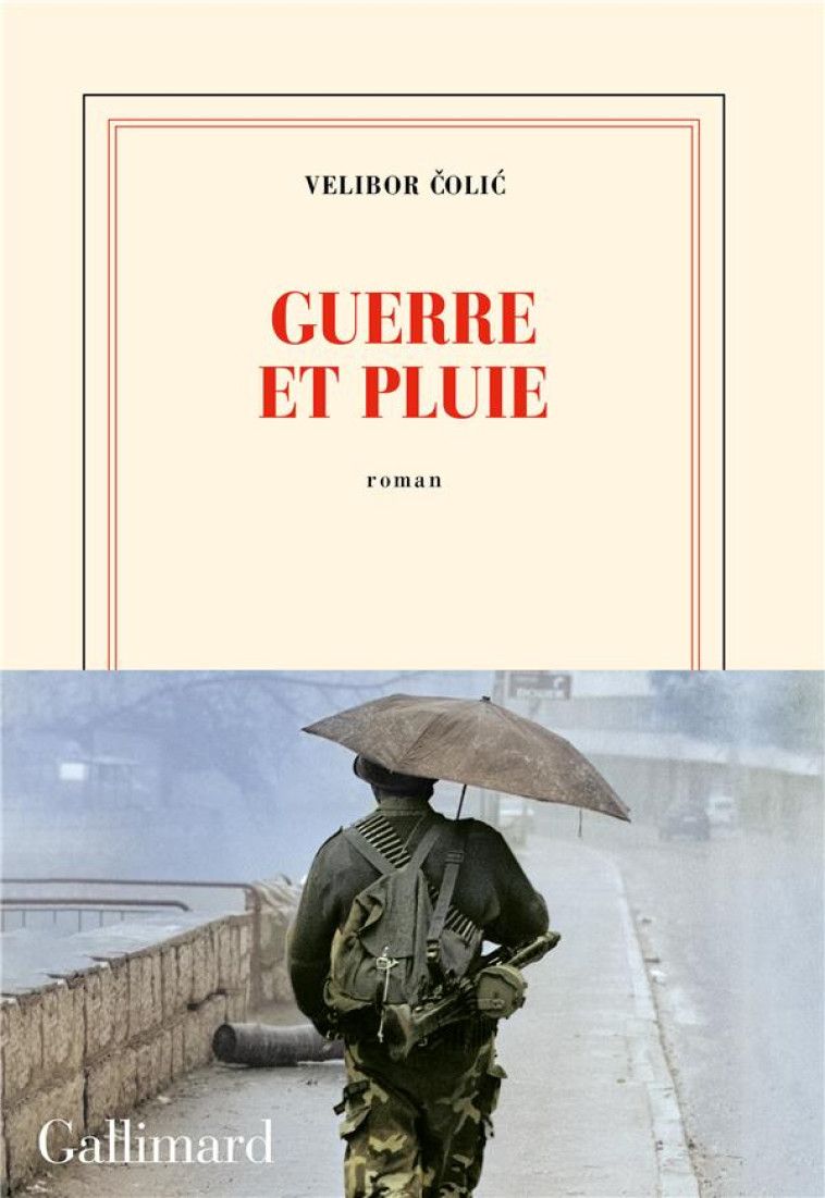 GUERRE ET PLUIE - VELIBOR COLIC - GALLIMARD