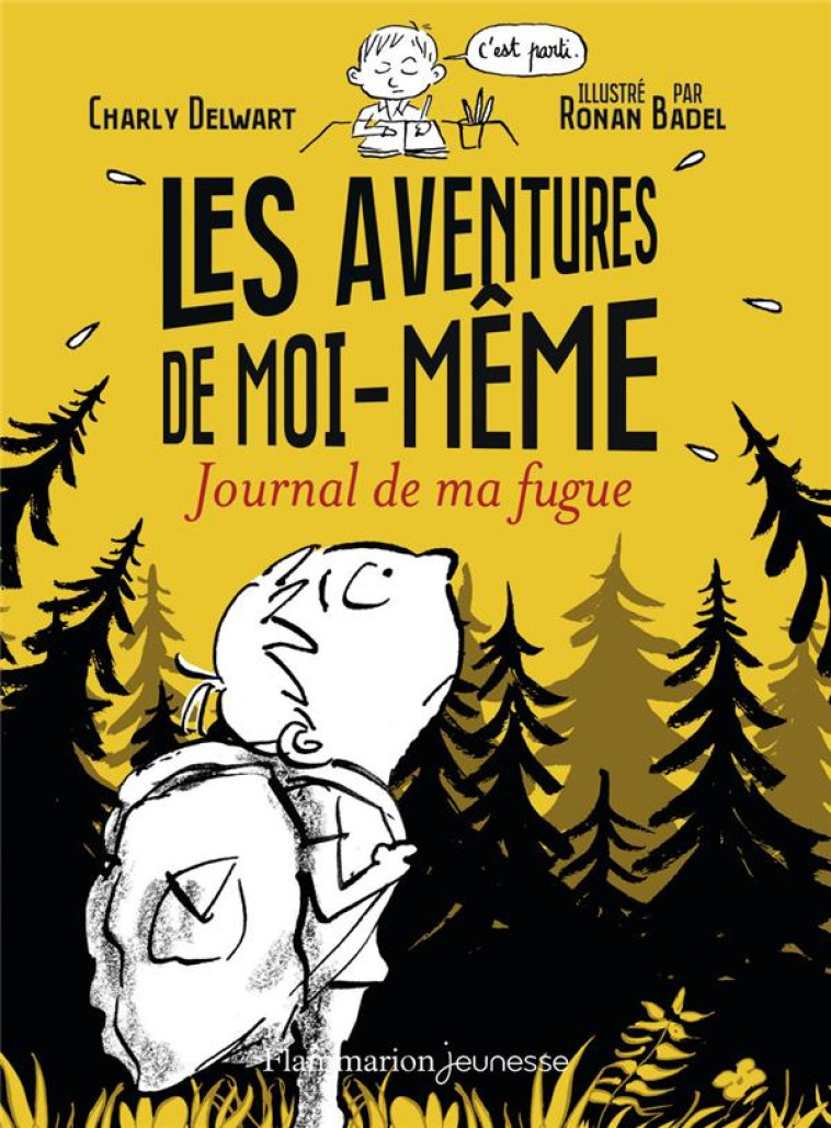 LES AVENTURES DE MOI-MEME T01 JOURNAL DE MA FUGUE - DELWART/BADEL - FLAMMARION