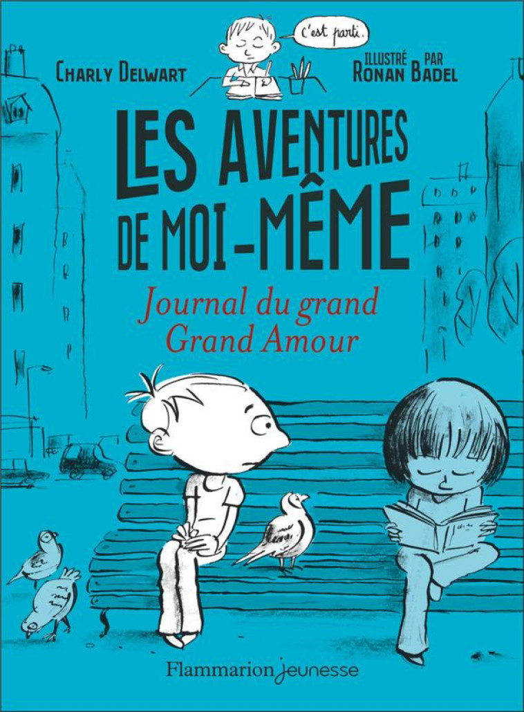 LES AVENTURES DE MOI-MEME T02 JOURNAL DU GRAND GRAND AMOUR - DELWART CHARLY - FLAMMARION