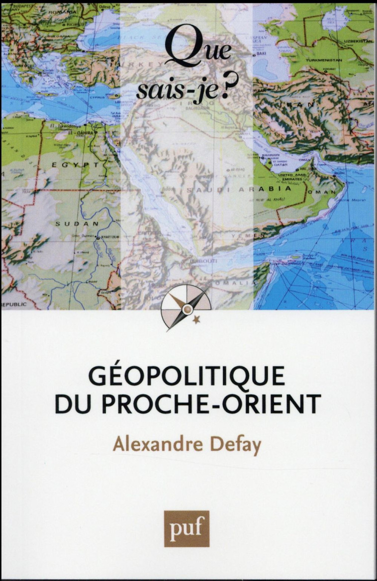 GEOPOLITIQUE DU PROCHE-ORIENT (7ED) QSJ 367 8 - DEFAY ALEXANDRE - PUF