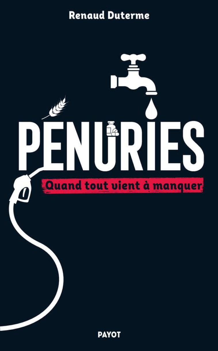 PENURIES - QUAND TOUT VIENT A MANQUER - DUTERME RENAUD - PAYOT POCHE