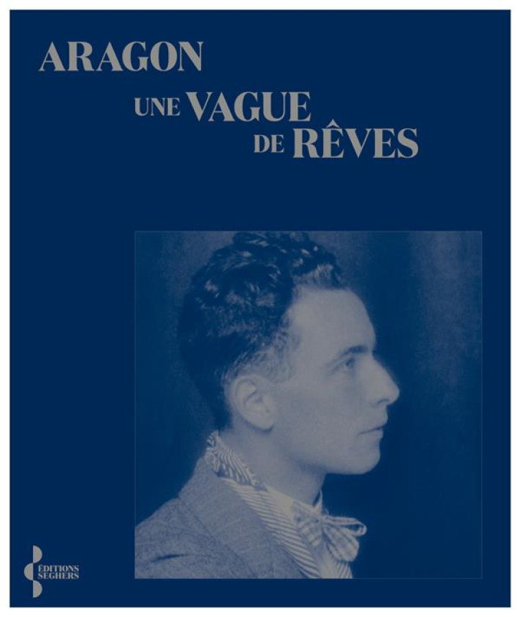 UNE VAGUE DE REVES - ARAGON - SEGHERS