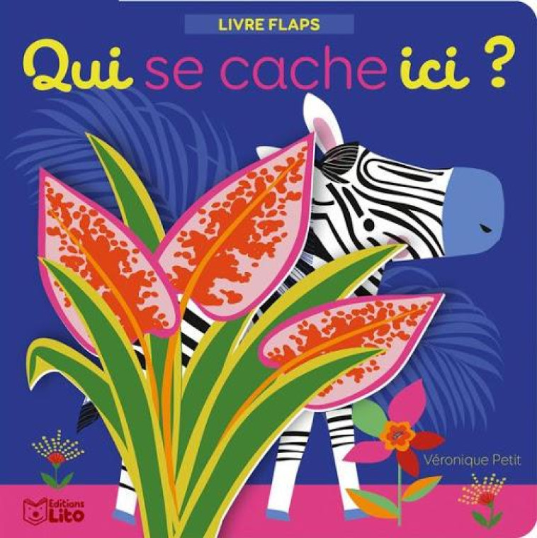 QUI SE CACHE ICI - ANIMAUX SAUVAGES - PETIT VERONIQUE - LITO