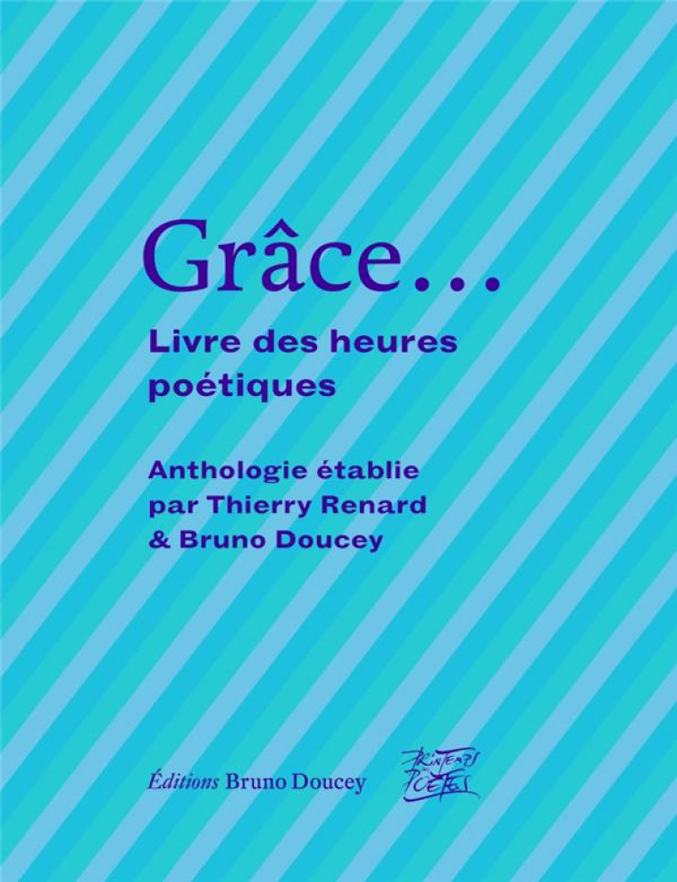 GRACE...- LIVRE DES HEURES POETIQUES - DOUCEY/RENARD - BRUNO DOUCEY