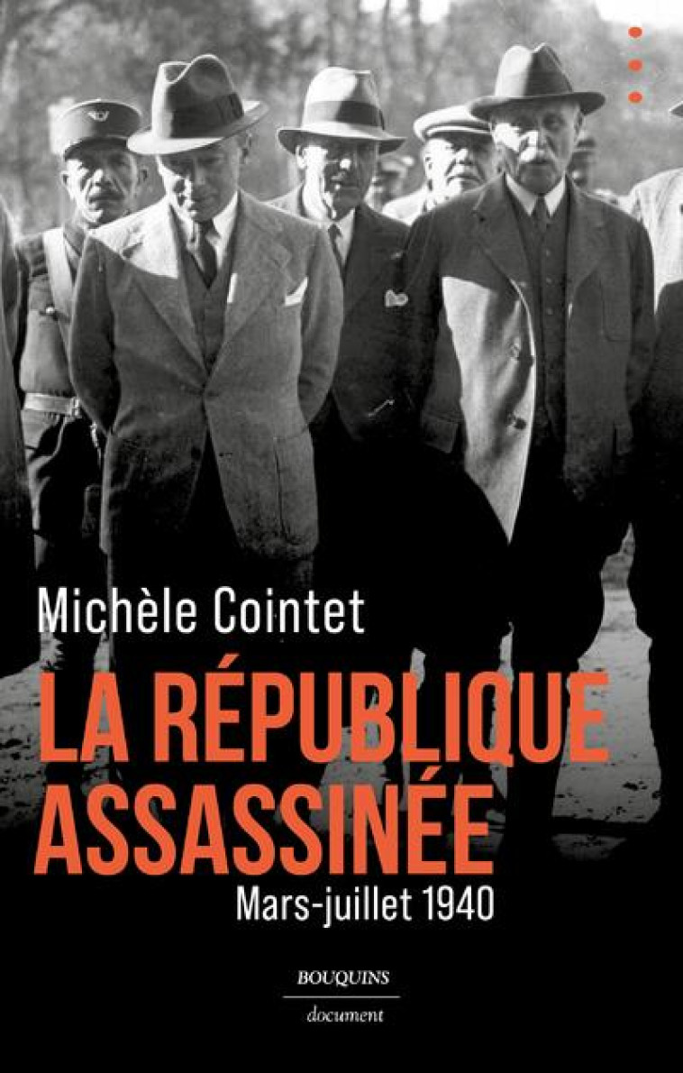 LA REPUBLIQUE ASSASSINEE - MARS JUILLET 1940 - COINTET MICHELE - BOUQUINS