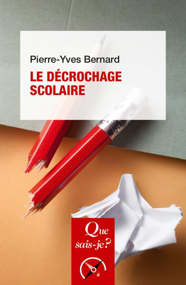 LE DECROCHAGE SCOLAIRE - BERNARD PIERRE-YVES - QUE SAIS JE