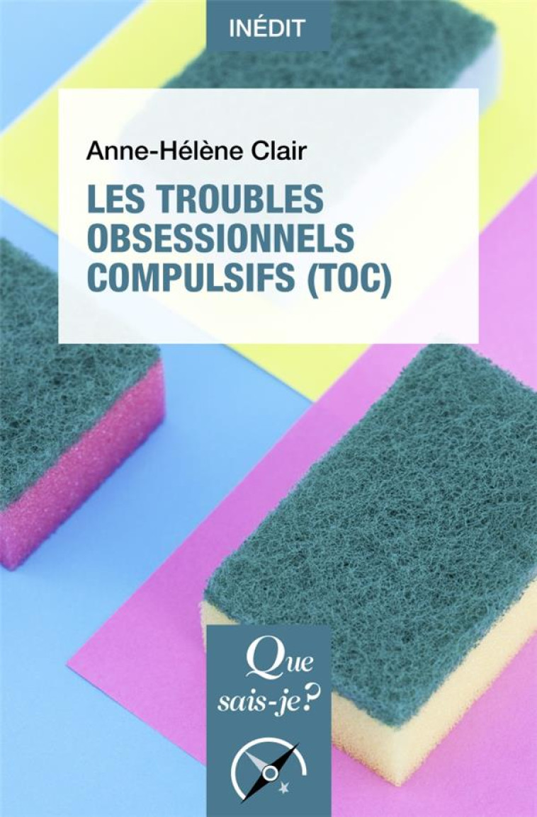 LES TROUBLES OBSESSIONNELS COMPULSIFS (TOC) - CLAIR ANNE-HELENE - QUE SAIS JE