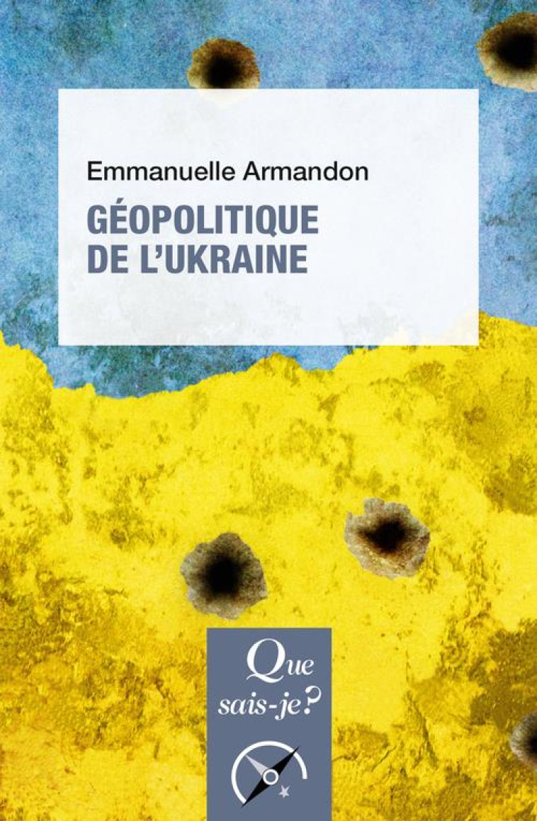 GEOPOLITIQUE DE L-UKRAINE - ARMANDON EMMANUELLE - QUE SAIS JE