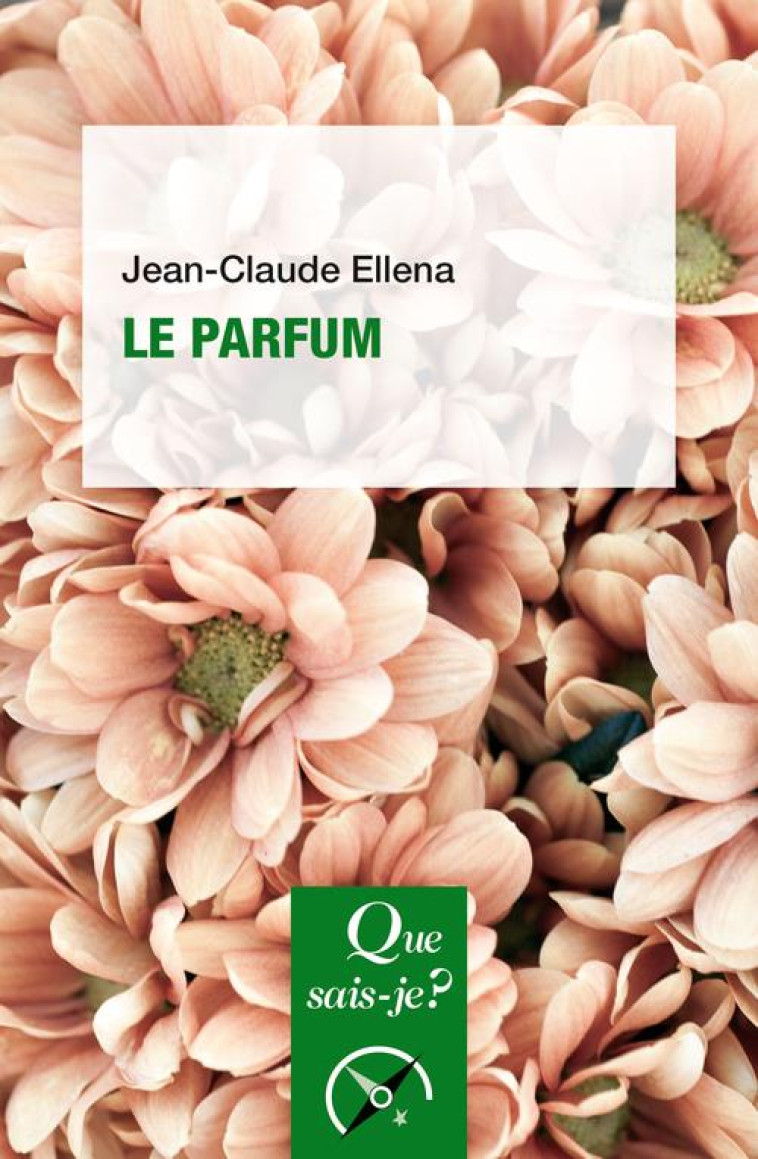 LE PARFUM - ELLENA JEAN-CLAUDE - QUE SAIS JE