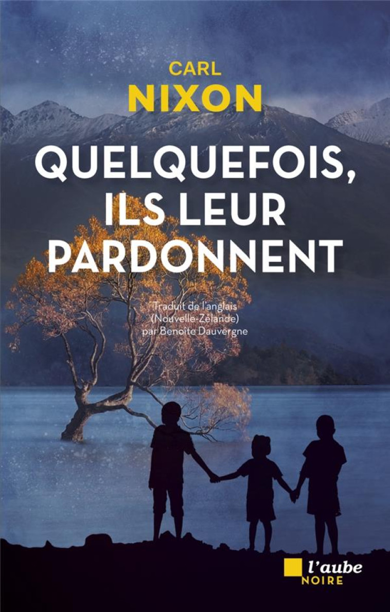 QUELQUEFOIS, ILS LEUR PARDONNENT - NIXON CARL - AUBE NOUVELLE