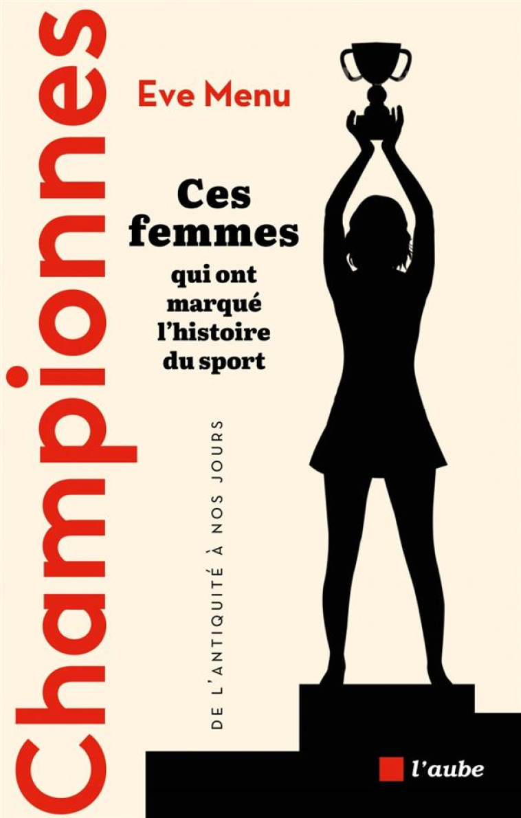 CHAMPIONNES - CES FEMMES QUI ONT MARQUE L-HISTOIRE DU SPORT, - MENU EVE - AUBE NOUVELLE