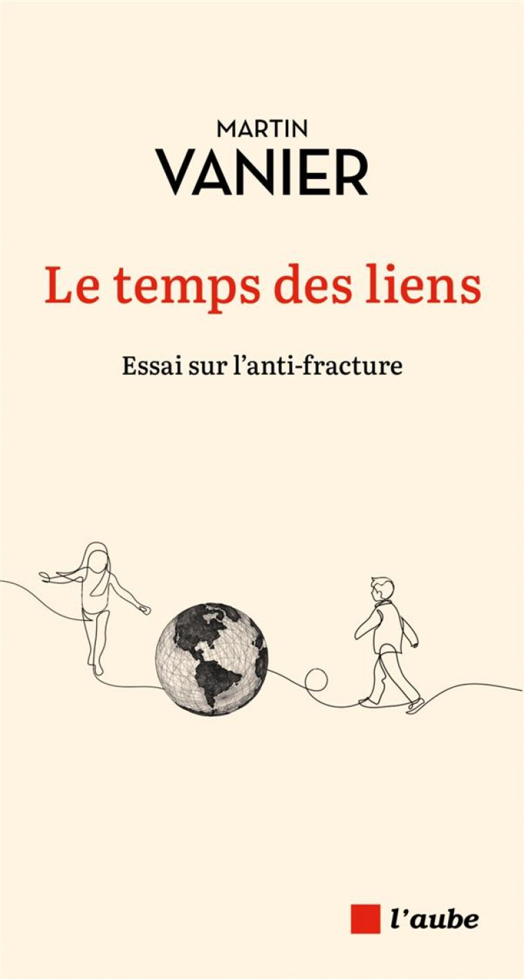 LE TEMPS DES LIENS - ESSAI SUR L-ANTI-FRACTURE - VANIER MARTIN - AUBE NOUVELLE