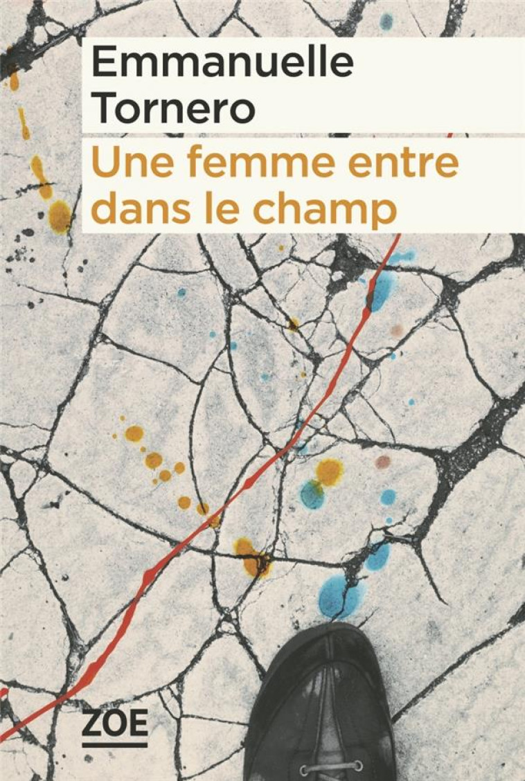 UNE FEMME ENTRE DANS LE CHAMP - TORNERO EMMANUELLE - ZOE