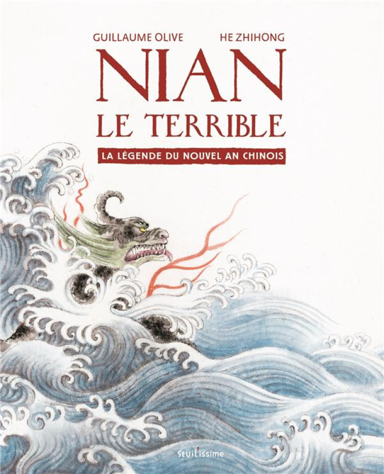 NIAN LE TERRIBLE. LA LEGENDE DU NOUVEL AN CHINOIS - OLIVE - SEUIL JEUNESSE