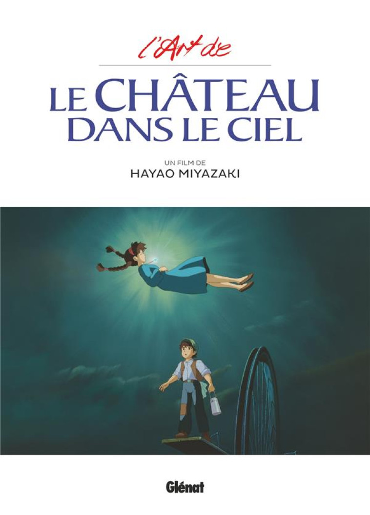 L-ART DU CHATEAU DANS LE CIEL - MIYAZAKI HAYAO - GLENAT