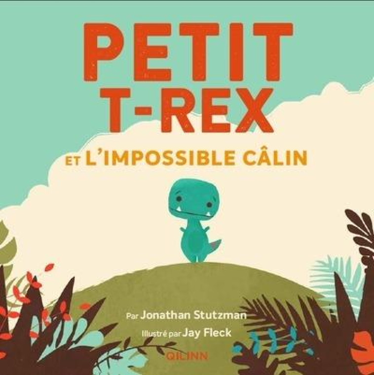 PETIT T-REX ET L-IMPOSSIBLE CALIN - FLECK JAY - QILINN