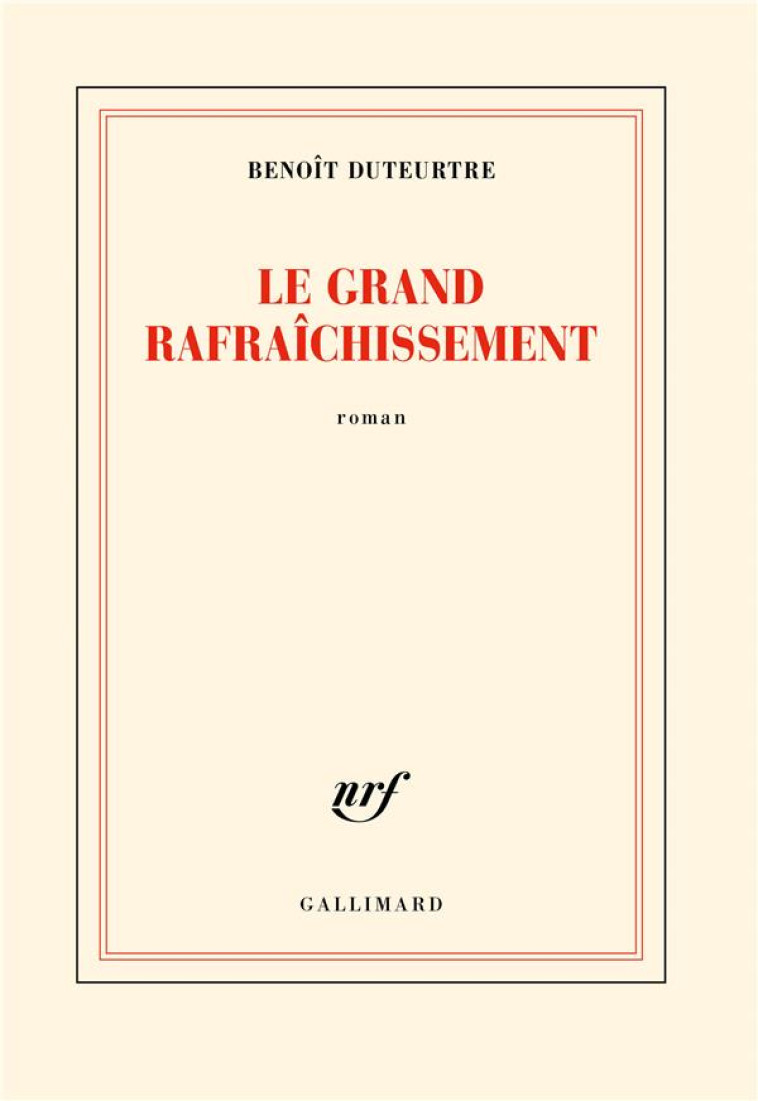 LE GRAND RAFRAICHISSEMENT - BENOIT DUTEURTRE - GALLIMARD