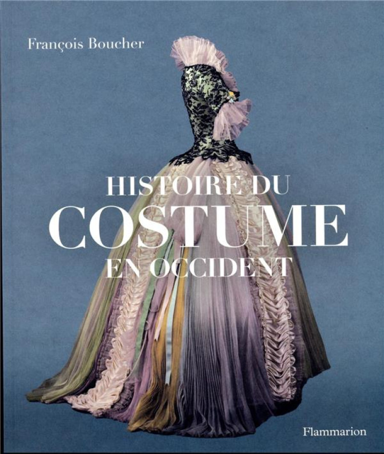 HISTOIRE DU COSTUME EN OCCIDENT - BOUCHER FRANCOIS - FLAMMARION