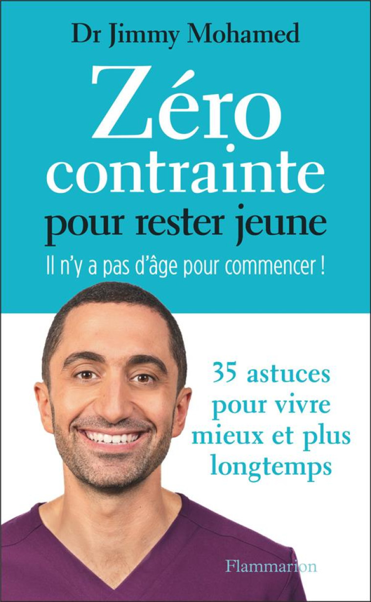 ZERO CONTRAINTE POUR NE PAS VIEILLIR - IL N-Y A PAS D-AGE POUR COMMENCER ! - MOHAMED JIMMY - FLAMMARION